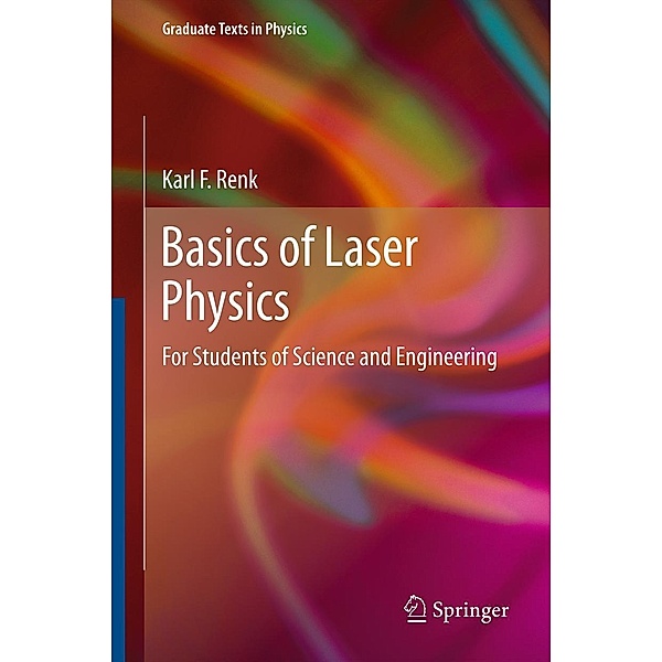 Basics of Laser Physics / Graduate Texts in Physics, Karl F. Renk