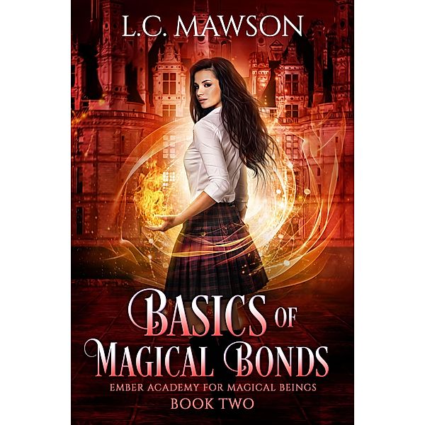 Basics of Magical Bonds (Ember Academy for Magical Beings, #2) / Ember Academy for Magical Beings, L. C. Mawson