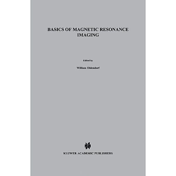 Basics of Magnetic Resonance Imaging / Topics in Neurology Bd.1, William Oldendorf, William Oldendorf Jr.