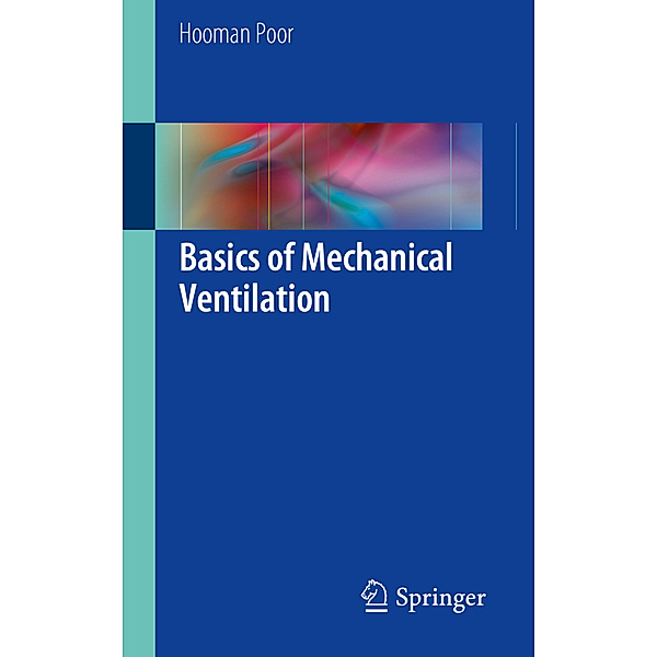 Basics of Mechanical Ventilation, Hooman Poor