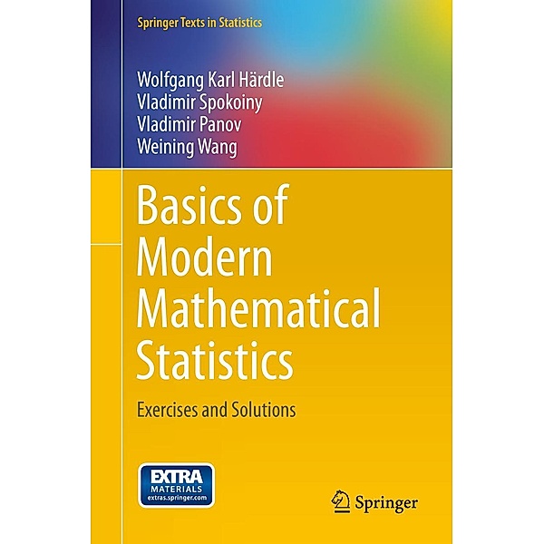 Basics of Modern Mathematical Statistics / Springer Texts in Statistics, Wolfgang Karl Härdle, Vladimir Spokoiny, Vladimir Panov, Weining Wang
