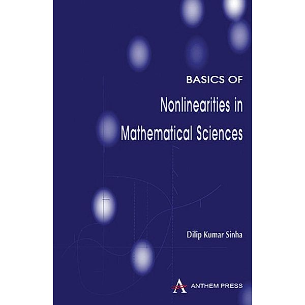 Basics of Nonlinearities in Mathematical Sciences / Anthem Press India, Dilip Kumar Sinha