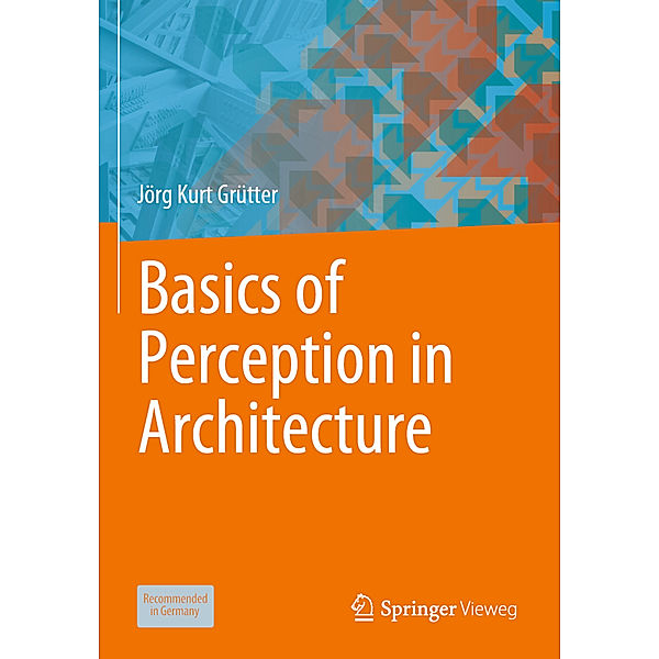 Basics of Perception in Architecture, Jörg Kurt Grütter