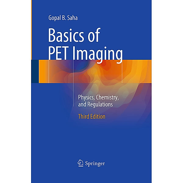 Basics of PET Imaging, PhD, Gopal B. Saha