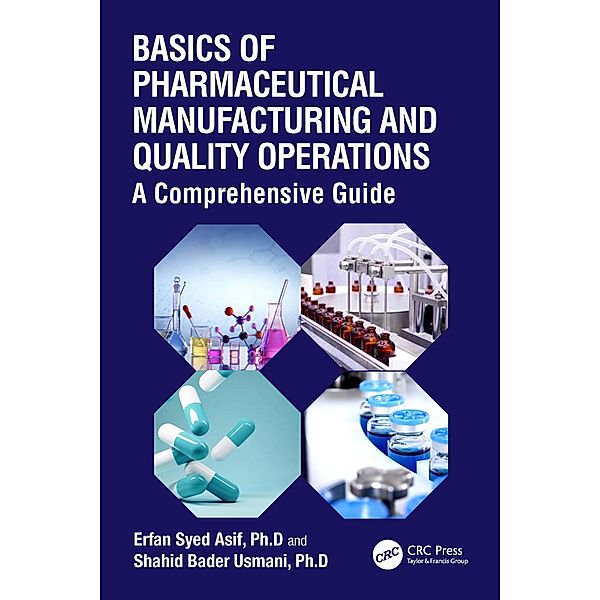 Basics of Pharmaceutical Manufacturing and Quality Operations, Erfan Syed Asif, Shahid Bader Usmani