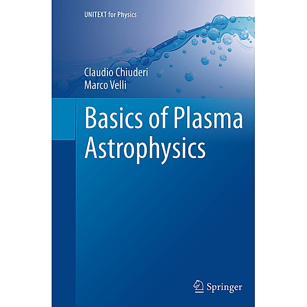 Basics of Plasma Astrophysics, Claudio Chiuderi, Marco Velli