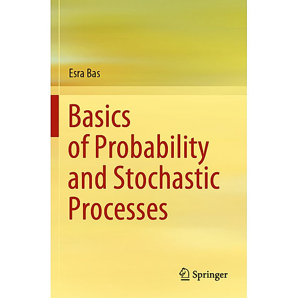 Basics of Probability and Stochastic Processes, Esra Bas