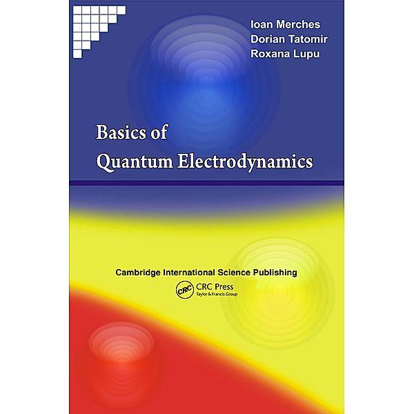 Basics of Quantum Electrodynamics, Ioan Merches, Dorian Tatomir, Roxana E. Lupu