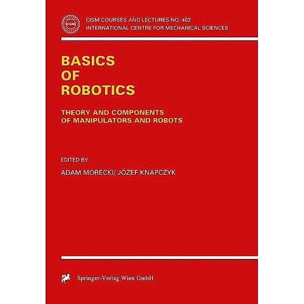 Basics of Robotics / CISM International Centre for Mechanical Sciences Bd.402