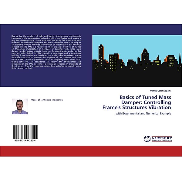 Basics of Tuned Mass Damper: Controlling Frame's Structures Vibration, Mahyar Jafar Kazemi