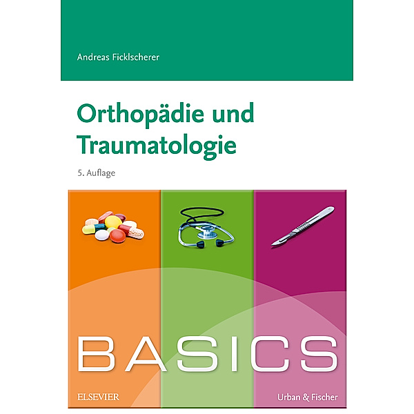 BASICS Orthopädie und Traumatologie, Andreas Ficklscherer