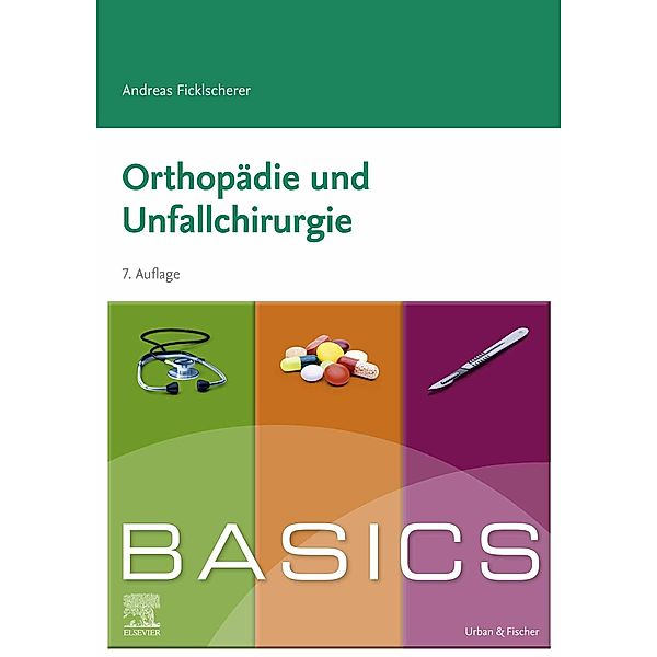 BASICS Orthopädie und Traumatologie / BASICS, Andreas Ficklscherer