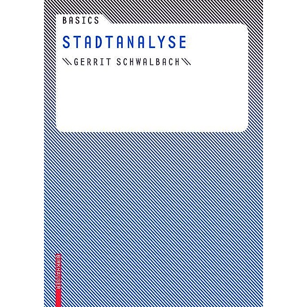 Basics Stadtanalyse / BASICS-B - Basics, Gerrit Schwalbach