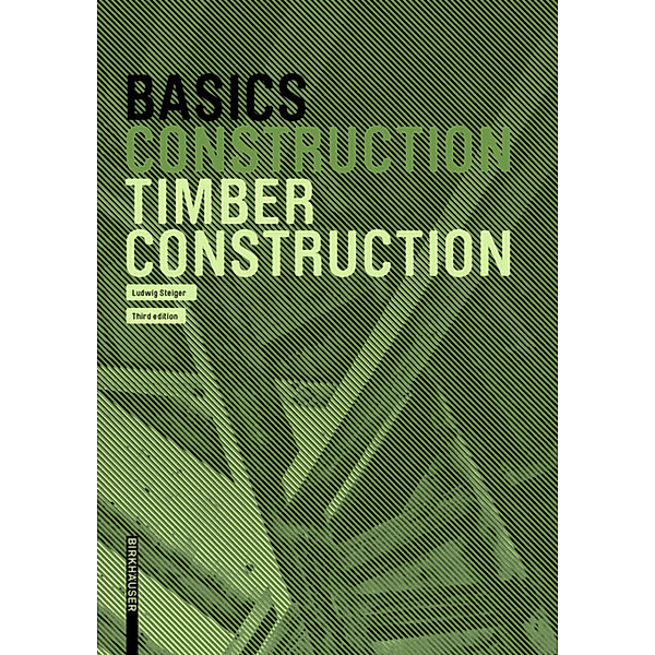 Basics Timber Construction, Ludwig Steiger