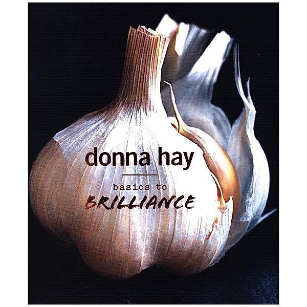 Basics To Brilliance, Donna Hay