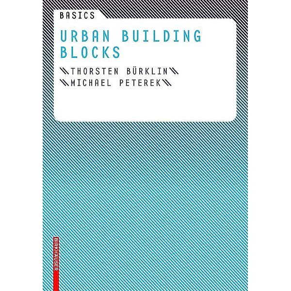 Basics Urban Building Blocks / Basics, Thorsten Bürklin, Michael Peterek