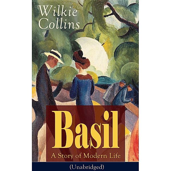Basil: A Story of Modern Life (Unabridged), Wilkie Collins