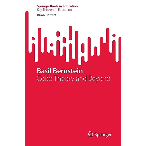 Basil Bernstein / SpringerBriefs in Education, Brian Barrett