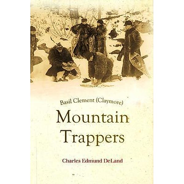 Basil Clement (Claymore), The Mountain Trappers, Charles Edmund DeLand