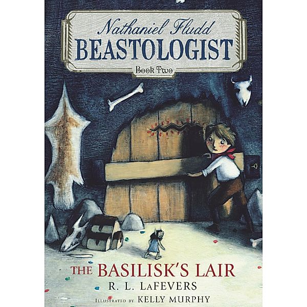 Basilisk's Lair / Nathaniel Fludd, Beastologist, R. L. LaFevers