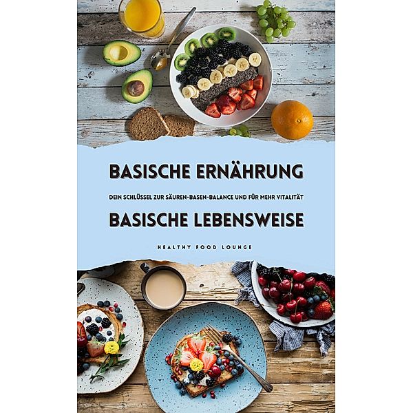 Basische Ernährung & Basische Lebensweise, Healthy Food Lounge