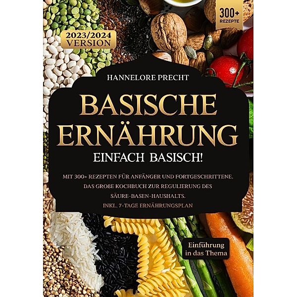 Basische Ernährung - Einfach Basisch!, Hannelore Precht