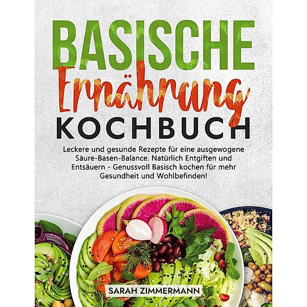 Basische Ernährung Kochbuch, Sarah Zimmermann