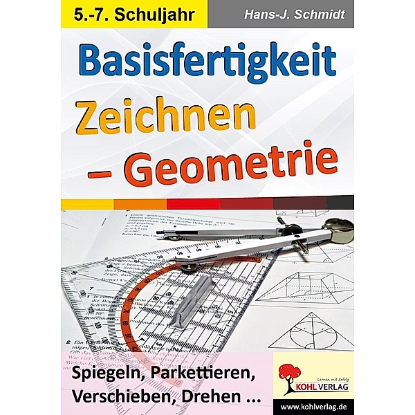 Basisfertigkeit Zeichnen - Geometrie, Hans-J. Schmidt
