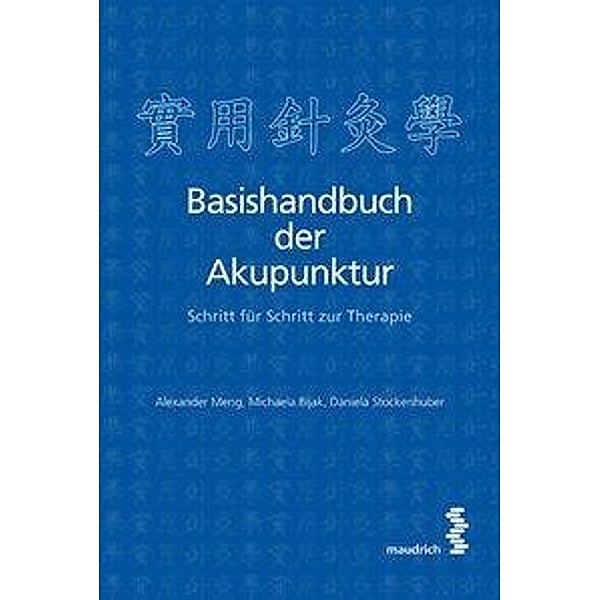 Basishandbuch der Akupunktur, Alexander Meng, Michaela Bijak, Daniela Stockenhuber