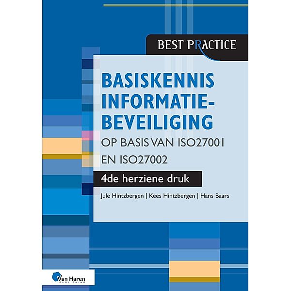 Basiskennis informatiebeveiliging op basis van ISO27001 en ISO27002 - 4de herziene druk, Hans Baars, Jule Hintzbergen, Kees Hintzbergen