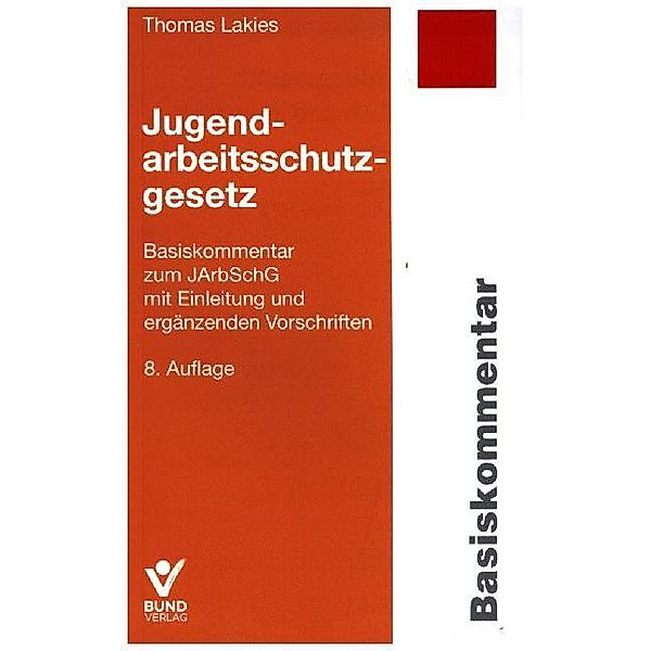 Basiskommentar / Jugendarbeitsschutzgesetz (JArbSchG), Basiskommentar, Thomas Lakies