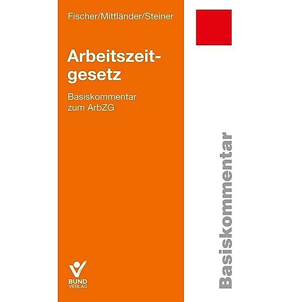 Basiskommentare / Arbeitszeitgesetz, Erika Fischer, Silvia Mittländer, Regina Steiner