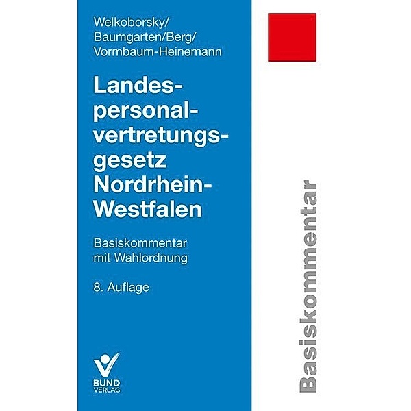 Basiskommentare / Landespersonalvertretungsgesetz Nordrhein-Westfalen, Horst Welkoborsky, Birger Baumgarten, Peter Berg, Irma Vormbaum-Heinemann
