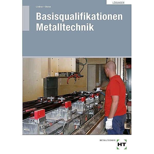 Basisqualifikationen Metalltechnik, Lösungen, Volker Lindner, Silke Blome