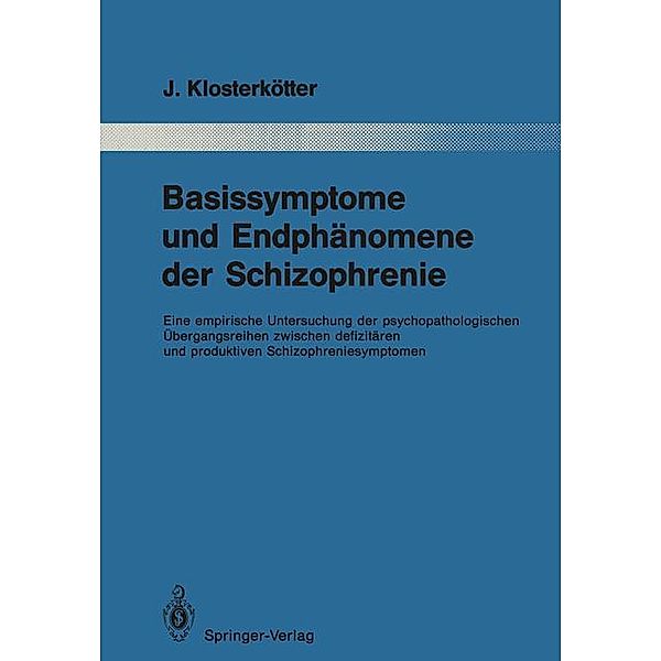 Basissymptome und Endphänomene der Schizophrenie, Joachim Klosterkötter