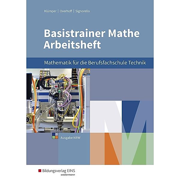 Basistrainer Mathe - Mathematik für die Berufsfachschule Technik und Naturwissenschaften in Nordrhein-Westfalen: Arbeits, Michaela Lücking-Freytag, Stefan Overhoff, Ute Schmidt-Kastner, Peter Schröder, Devid Signorello, Greg Kuhlmann