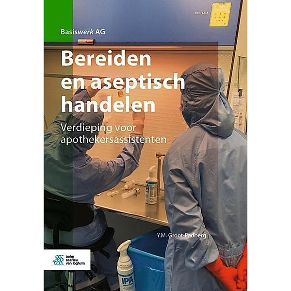 Basiswerk AG / Bereiden en aseptisch handelen, Y.M. Groot-Padberg