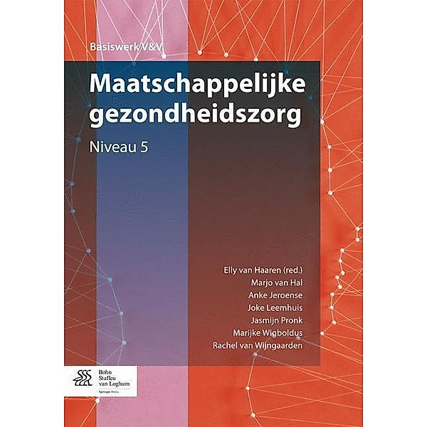 Basiswerken Verpleging en Verzorging / Maatschappelijke gezondheidszorg, Marjo van Hal, Anke Jeroense, Joke Leemhuis, Jasmijn Pronk, Marijke Wigboldus, Rachel van Wijngaarden