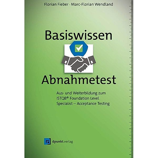 Basiswissen Abnahmetest, Florian Fieber, Marc-Florian Wendland