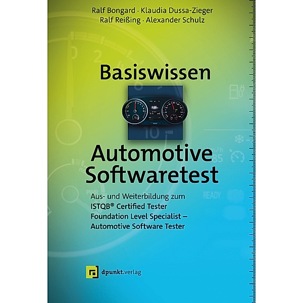 Basiswissen Automotive Softwaretest / Basiswissen, Ralf Bongard, Klaudia Dussa-Zieger, Ralf Reißing, Alexander Schulz