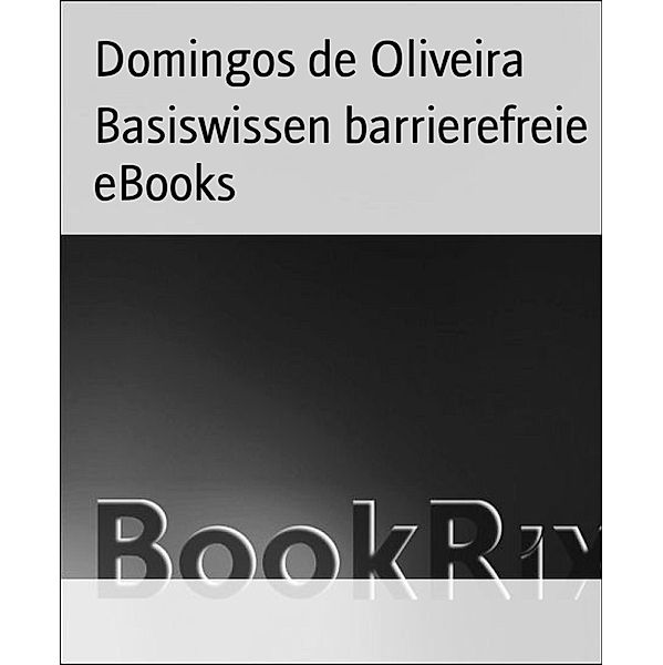 Basiswissen barrierefreie eBooks, Domingos de Oliveira