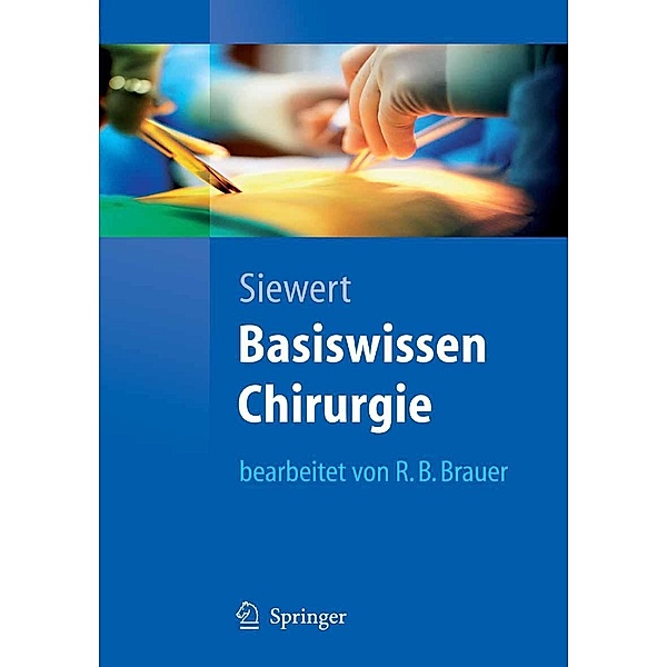Basiswissen Chirurgie / Springer-Lehrbuch, Jörg Rüdiger Siewert, Robert Bernhard Brauer