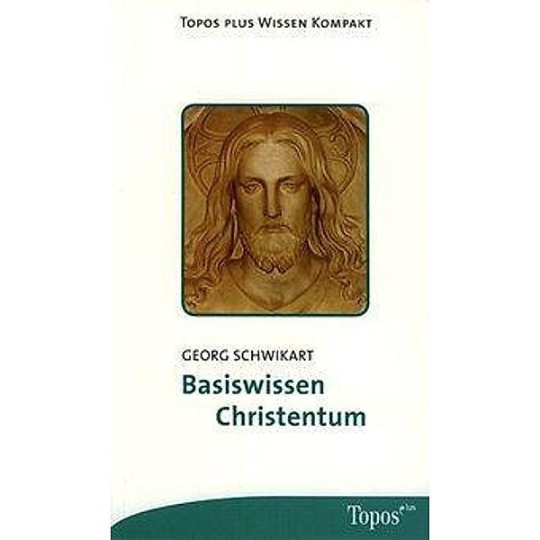 Basiswissen Christentum, Georg Schwikart