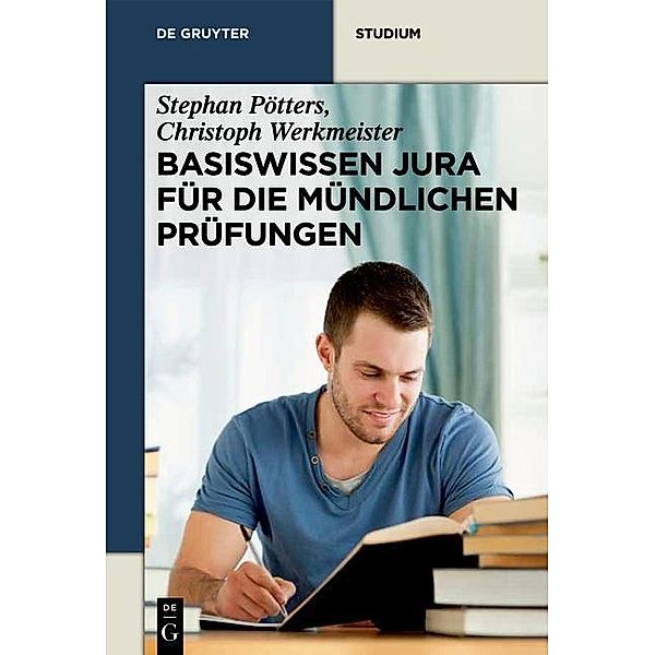 Basiswissen für die mündlichen Prüfungen / De Gruyter Studium, Stephan Pötters, Christoph Werkmeister