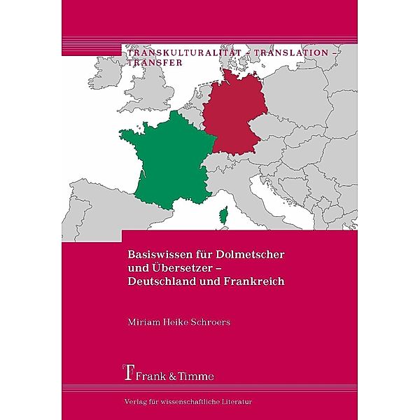 Basiswissen für Dolmetscher und Übersetzer - Deutschland und Frankreich, Miriam Heike Schroers