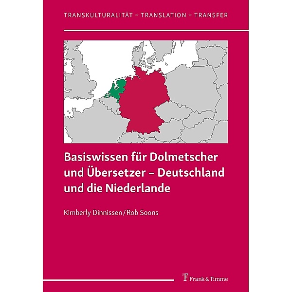 Basiswissen für Dolmetscher und Übersetzer - Deutschland und die Niederlande, Kimberly Dinnissen, Rob Soons