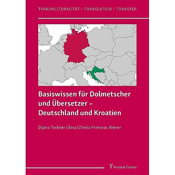 Basiswissen für Dolmetscher und Übersetzer - Deutschland und Kroatien, Zrinka Marija Primorac Aberer, Dijana Tockner Glova