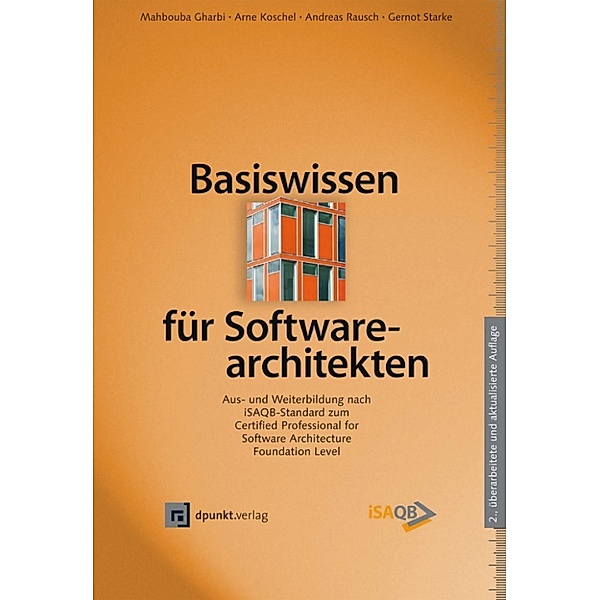 Basiswissen für Softwarearchitekten, Gernot Starke, Arne Koschel, Andreas Rausch, Mahbouba Gharbi