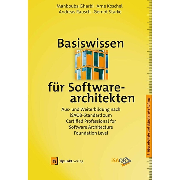 Basiswissen für Softwarearchitekten, Mahbouba Gharbi, Arne Koschel, Andreas Rausch, Gernot Starke