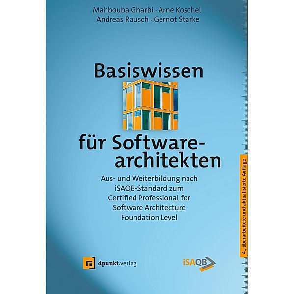 Basiswissen für Softwarearchitekten / Basiswissen, Mahbouba Gharbi, Arne Koschel, Andreas Rausch, Gernot Starke